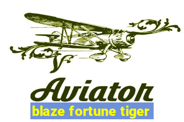 blaze fortune tiger